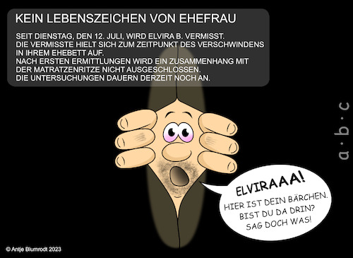 Cartoon: Vermisst (medium) by a-b-c tagged abc,polizei,ehemann,ehefrau,vermisst,vermisstenfall,fahndung,verschollen,weg,kriminalpolizei,suchmeldung,einsatz,bett,ehe,ehebett,bettritze,schlitz,ritz,matratze,schlagzeile,vermisstenanzeige,ermittlung,jagd,suche,abc,polizei,ehemann,ehefrau,vermisst,vermisstenfall,fahndung,verschollen,weg,kriminalpolizei,suchmeldung,einsatz,bett,ehe,ehebett,bettritze,schlitz,ritz,matratze,schlagzeile,vermisstenanzeige,ermittlung,jagd,suche