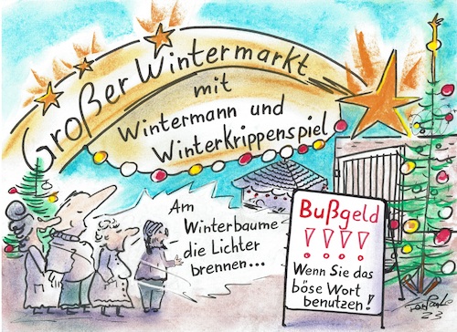 Cartoon: Das böse Wort (medium) by TomPauLeser tagged wintermarkt,weihnachtsmarkt,weihnachtmann,wintermann,tannenbaum,geschmückt,weihnachtskugel,christbaumschmuck,sänger,chor,weihnachtslieder,bußgeld,krippenspiel