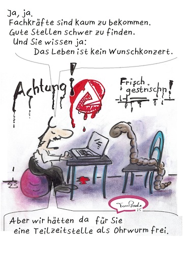 Cartoon: Hoffentlich dann im Homeoffice (medium) by TomPauLeser tagged ohrwurm,arbeitsamt,agentur,arbeitgeber,arbeitnehmer,fachkraft,fachkräftemangel,frisch,gestrichen,arbeitsstelle,job,satire,cartoon,nonsens,satirecartoon,wurm,regenwurm,satirecarton,karikatur,karikaturbild