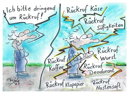 Cartoon: Rückruf (medium) by TomPauLeser tagged rückruf,rückrufaktion,produkte,fehlerhaft,salmonellen,supermärkte,discounter,betroffen,konsum,gesundheitlich,gesund,erreger,krankmachen,infektion,nachricht,metallsplitter,dringlichkeit,anruf,blutungen,produktionsfehler,zurückrufen,verletzungsgefahr,drogerie,hersteller,reagiert,umgehend,verpackung,eigenmarke,scharfe,gegenstände,los,kennzeichnung,mindesthaltbarkeitsdatum,produktrückruf,lebensmittelwarnung,lebensmittel,information,produktinformation,verbotene,zusatzstoff,kundenwarnung,warnung,herzrasen,xxl,erbgutschädigend,erbgut