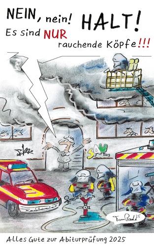 Cartoon: Sautage (medium) by TomPauLeser tagged abitur,abiturprüfung,abi,feuerwehr,feuerwehreinsatz,schule,gymnasium