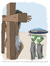 Cartoon: Verflogen (small) by SandraNabbefeld tagged cartoon,cartoonist,cartoonisten,comic,humor,absurd,satire,schwarzerhumor,jesus,kreuz,kreuzigung,karfreitag,außerirdische,verflogen,ufo,raumschiff,verschwinden,falscherort