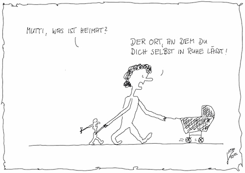 Cartoon: Heimat (medium) by Der kleine Herr Mann tagged kinder,erwachsene,fragen,kinderwagen,kleinkind,antworten,heimat,ruhe,ich,selbst,mutter,mutti,unterwegs,ort,frau,situation,schlagfertig,sinn,sinnhaftig,denken,nachdenken,flucht,innenleben,frieden,gelassenheit,weisheit,erkenntnis,selbsterfahrung