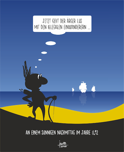 Cartoon: Jetzt geht der Ärger los ... (medium) by Büro für gehobenen Unfug tagged illegale,einwanderung,kolumbus,hass,1492,macht,gier,indigen