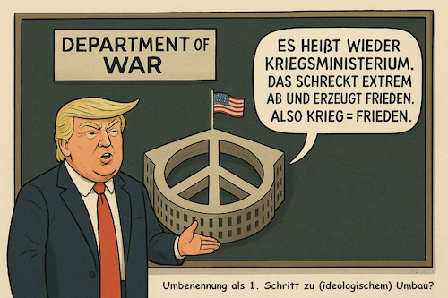 Cartoon: Wie 1984 - nomen est omen (medium) by ArtyFicial tagged 1984,orwell,usa,präsident,president,trump,verteidigungsministerium,umbenennung,kriegsministerium,department,of,defense,renamed,renaming,war,peace,sign,pentagon,umbau,restrukturierung,restructurization,gebäude,building,ideologie,ideology,organisation