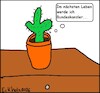 Cartoon: Im nächsten Leben... (small) by Mr Speck tagged kaktus,gedanken,reinkarnation,pflanze