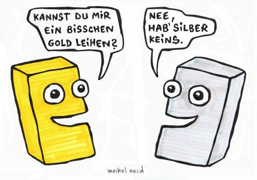 Cartoon: edelmetalle (medium) by meikel neid tagged gold,silber,geld,armut,reichtum,edelmetall,dialog,schifo,meikel,neid