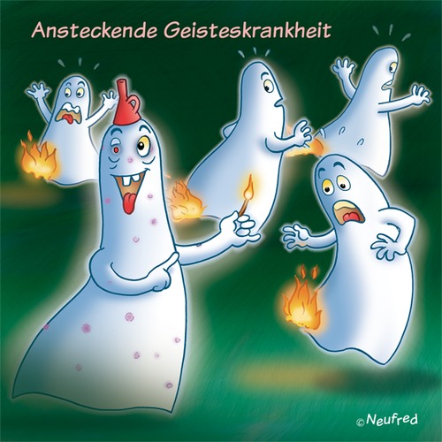 Cartoon: Ansteckende Geisteskrankheit (medium) by neufred tagged brennen,feuer,übersinnlich,geister,verrückt,irrenanstalt,anstalt