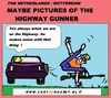 Cartoon: Highway Gunner (small) by cartoonharry tagged psycho,holland,highway,gunner,cartoon,cartoonist,cartoonharry,dutch,toonpool