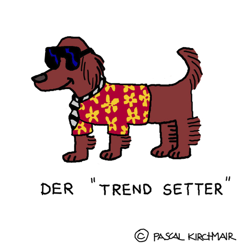 Cartoon: Trend-Setter (medium) by Pascal Kirchmair tagged trendsetter,trend,mode,irish,red,setter,cartoon,caricature,karikatur,dessin,humoristique,humour,humor,wortspiel,wordplay,calembour,pun,play,on,words,jeu,de,mots