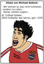 Cartoon: Michael Ballack (small) by Pascal Kirchmair tagged michael ballack bayern münchen famous quotes zitat sprüche fußball soccer foot munich joueur allemand football