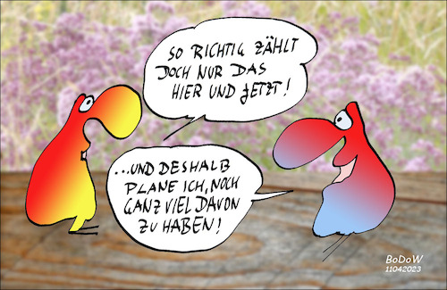 Cartoon: Hier und Jetzt und Später (medium) by BoDoW tagged hier,und,jetzt,planung,moment,zielkonflikt,lebensplanung,haltung,lebenshaltung,augenblick