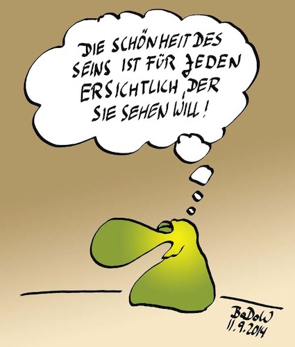 Cartoon: Schönheit des  Seins (medium) by BoDoW tagged schönheit,des,seins,für,jeden,erischtlich,der,sie,sehen,will,offene,augen,geschlossene,optimist,positiv,weltsicht,haltung