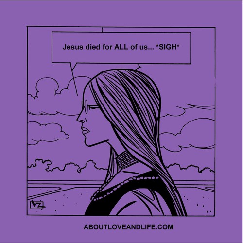 Cartoon: 140_alal Jesus died for all... (medium) by Age Morris tagged agemorris,victorzilverberg,atomstyle,aboutloveandlife,sigh,religion,religiousgirl,jesus,dead,forall,jesusdied