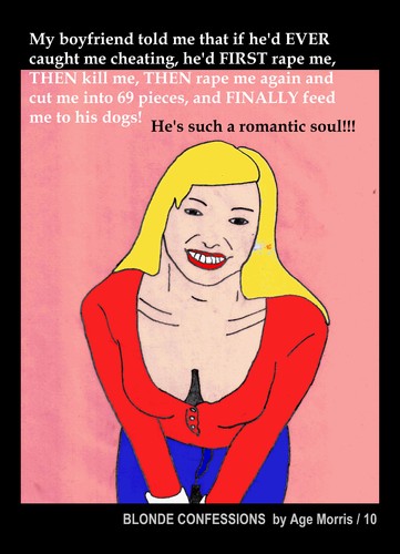 Cartoon: AM - Such a Romantic Soul (medium) by Age Morris tagged agemorris,blondeconfessions,blondconfessions,boyfriend,romance,romantic,romanticsoul,cheat,catch,rape,kill,feed,dogs