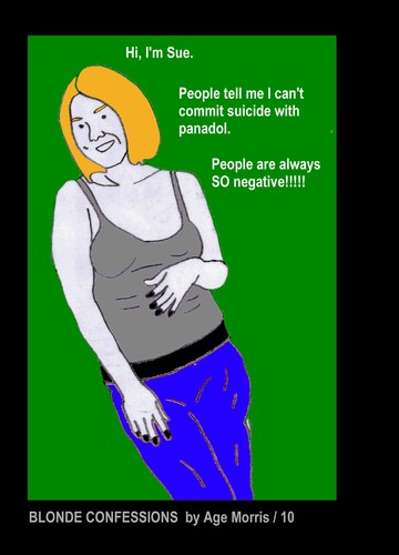 Cartoon: AM - Suicide and Panadol! (medium) by Age Morris tagged agemorris,blondconfessions,blondeconfessions,sue,girlpower,commitsuicide,suicide,panadol,paracetamol,negative,people,tellme