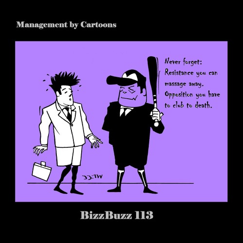 Cartoon: BizzBuzz Massage away Resistance (medium) by MoArt Rotterdam tagged officesurvival,officelife,managementbycartoons,managementcartoons,businesscartoons,bizztoons,bizzbuzz,massageaway,resistance,opposition,clubtodeath,neverforget