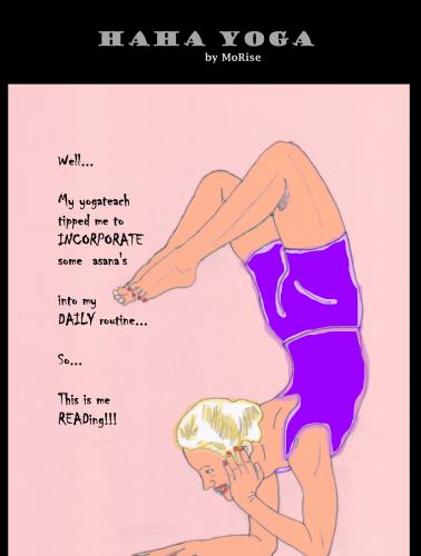 Cartoon: HaHaYoga Daily Routine (medium) by MoArt Rotterdam tagged hahayoga,dailyroutine,tip,yoga,yogapractice,asana,reading,incorporate