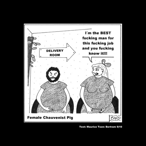 Cartoon: MH - Female Chauvinist Pig! (medium) by MoArt Rotterdam tagged female,male,femalechauvinistpig,bestman,bestfuckingman,job,youknowit,fuck,fuckingjob