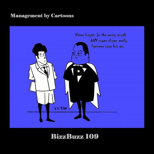 Cartoon: BizzBuzz Power Slogan vs Hot Air (medium) by MoArt Rotterdam tagged officesurvival,businesscartoons,officelife,managementadvice,managementcartoons,bizztoons,bizzbuzz,wrongmouth,wronghands,powerslogan,neverforget,easily,become,transform,degrade,hotair,emptytalk