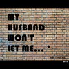 Cartoon: MH - My husband wont let me... (small) by MoArt Rotterdam tagged google googlehits manandwife married marriage maritalissues myhusbandwont hewontletme husband