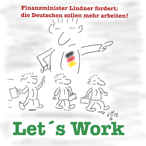 Cartoon: Mehrarbeit und Überstunden (medium) by legriffeur tagged deutschland,finanzminister,bund,arbeit,überstunden,mehrarbeit,krise,krisenzeiten,wachstum,wohlstand,innenpolitik,arbeitnehmer,kurzarbeit