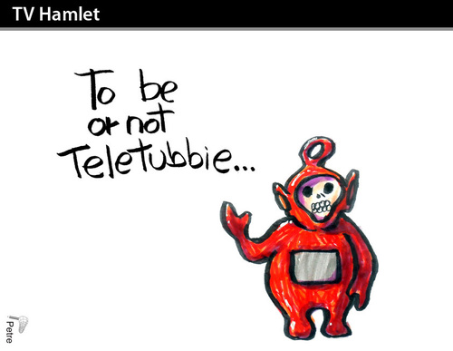 Cartoon: TV HAMLET (medium) by PETRE tagged teletubbies,shakespeare,pop