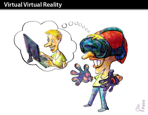 Cartoon: Virtual Virtual Reality (medium) by PETRE tagged games,virtual