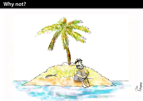 Cartoon: WHY NOT? (medium) by PETRE tagged happiness,island,desert