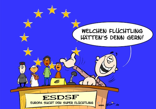 Europa sucht den Superflüchtlin Europa sucht den Superflüchtlin