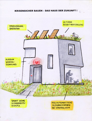 Cartoon: haus der zukunft (medium) by Petra Kaster tagged corona,pandemie,virus,medizin,panik,ausgangssperre,isolation,einsamkeit,vereinsamung,kontakt,kontaktsperre,gesellschaft,freunde,architektur,bauen,häuser,wohnungen,immobilien,ökologie,nachhaltigkeit,erneuerbare,energien,klima,sicherheit,technik,überwachung,sicherheitstechnik,corona,pandemie,virus,medizin,panik,ausgangssperre,isolation,einsamkeit,vereinsamung,kontakt,kontaktsperre,gesellschaft,freunde,architektur,bauen,häuser,wohnungen,immobilien,ökologie,nachhaltigkeit,erneuerbare,energien,klima,sicherheit,technik,überwachung,sicherheitstechnik