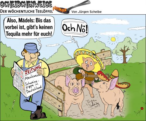 Cartoon: Scheibchenweise 162 (medium) by Scheibe tagged schweinegrippe,mexiko,tequila,bauer,schweine,grippe
