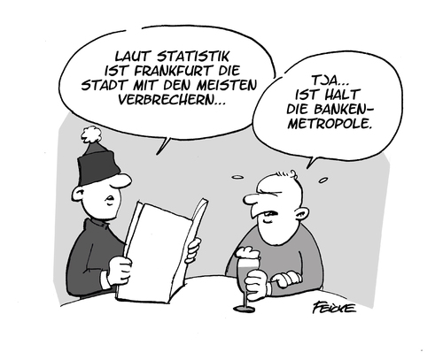 Cartoon: Bankfurt am Main (medium) by FEICKE tagged straftaten,vergehen,verbrechen,hohe,main,frankfurt,2012,statistik,kriminalität,kriminalität,statistik,2012,frankfurt,main,hohe,verbrechen,vergehen,straftaten