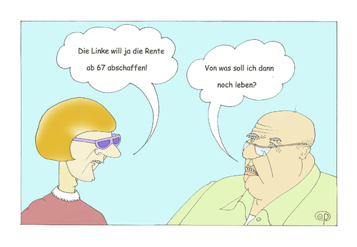 Cartoon: Rente ab (medium) by Erwin Pischel tagged pischel,sprachmißverständnis,wahl,wahlprogramm,wahlkampf,2013,bundestagswahl,67,rente,partei,linke