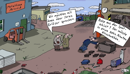 Cartoon: Arnold (medium) by Leichnam tagged arnold,metallbau,zeugen,jehovas,erlöser,religion,ralle,zehn,minuten,arbeiter,worker,arbeitstag,spätschicht,maloche