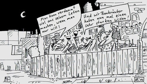 Cartoon: Man kann (medium) by Leichnam tagged man,kann,bankräuber,wein,weib,gesang,wille,verbrecher,gesetzlos