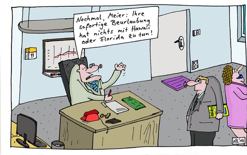 Cartoon: Nochmal Meier ... (medium) by Leichnam tagged schreibtisch,büro,meier,nochmal,hawaii,florida,beurlaubung