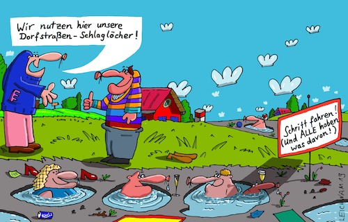 Cartoon: Nutzung (medium) by Leichnam tagged nutzung,dorfstraße,schlaglöcher,wasser,baden,sommer,sonne,hitze,freizeit,abkühlung,leichnam,leichnamcartoon