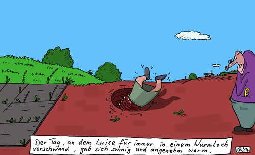 Cartoon: schöner Tag (medium) by Leichnam tagged dunkel,und,feucht,erdreich,hinab,riesenwurm,angenehm,warm,sonnig,nimmerwiedersehen,auf,wurmloch,immer,für,luise,tag,schöner