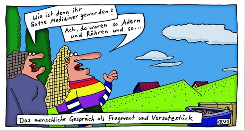 Cartoon: Sommertag (medium) by Leichnam tagged sommertag,frauengespräch,mediziner,arzt,adern,röhren,gatte,anfrage,menschlich,fragment,versatzstück