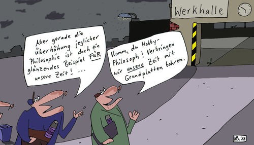 Cartoon: Überhöhung (medium) by Leichnam tagged tagesbeginn,bohren,grundplatten,hobby,zeit,werkhalle,arbeitswelt,philosophie,leichnam,überhöhung