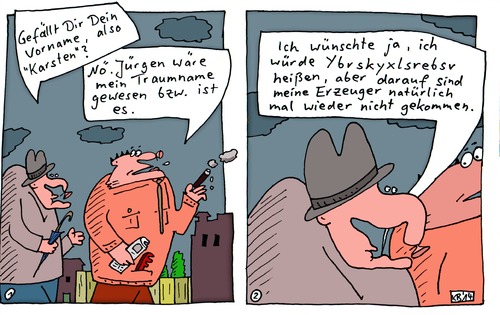 Cartoon: Vorname (medium) by Leichnam tagged vorname,karsten,jürgen,traum,wunsch,erzeuger,nicht,darauf,gekommen