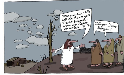 Cartoon: wahrlich (medium) by Leichnam tagged wahrlich,jesus,gleichnis,ansprache,jünger,boden,frucht,baum,verdorben,dünger,antwort