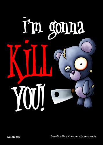 Cartoon: Killing You (medium) by volkertoons tagged creeps,creepy,horror,fun,valentine,valentinstag,halloween,teddybär,bär,bear,teddy,spielzeug,toy,friend,friendship,freundschaft,freundschaftskarte,grußkarte,card,greeting,karte,illustration,dornemann,volker,cartoon,volkertoons