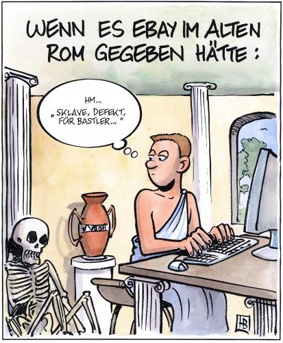 Cartoon: Ebay im alten Rom (medium) by Harm Bengen tagged ebay,sklave,rom,bastler,ebay,sklave,rom,bastler,basteln,skelett,knochen,computer,menschenhandel,tod,moral,gesellschaft,internet,rechner,pc,diener,griechenland,verkaufen,geschichte,gebraucht,handel,verkauf,verkäufer,sklavenhändler,alt,antike,einszweidreimeins,römisches reich,sklaverei,auktion,internetauktion,versteigerung,internetversteigerung,gewährleistung,betrügen,kuhhandel,second hand,gebrauchtwaren,zweite hand,qualität,römisches,reich,second,hand,zweite,römer,klassik,schrott,schnäppchen,schäppchenjäger,angebot,zuschlag,garantie