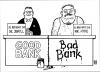 Bad Bank vs. Good Bank