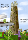 Cartoon: Humanity - Aliens 1 (small) by Dadaphil tagged alien,money,tower,spaceship,ausserirdischer,geld,turm,worship,anbeten,raumschiff,dadaphil