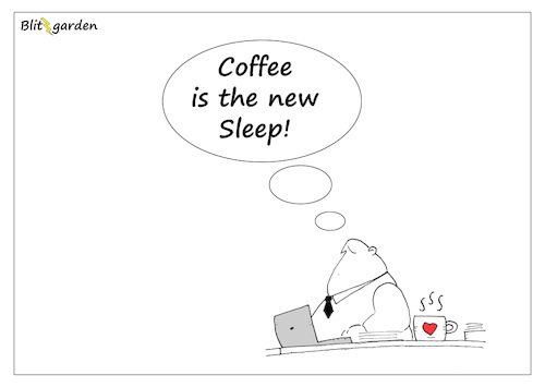 Cartoon: Coffee is the new sleep! (medium) by Oliver Kock tagged kaffee,arbeit,job,beruf,müdigkeit,coffee,work,cartoon,nick,blitzgarden