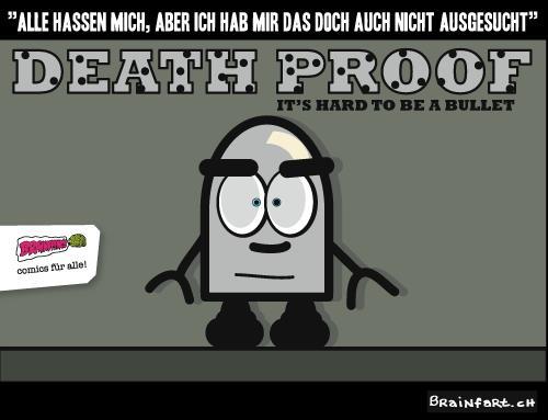 Cartoon: Death Proof (medium) by BRAINFART tagged brainfart,comic,art,bullet,death,proof,character,cartoon,fun,funny,lustig,spass,witzig,bild,zeichnung