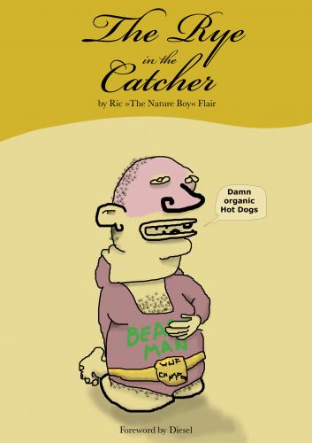 Cartoon: The Rye in the Catcher (medium) by prinzparadox tagged salinger,catcher,rye,cover,wrestling,wwf,wcw,champion,organic,food,öko,fänger,roggen,bio,belly,stomach,aches,verdauung,digestion,beast,man,fighter,the